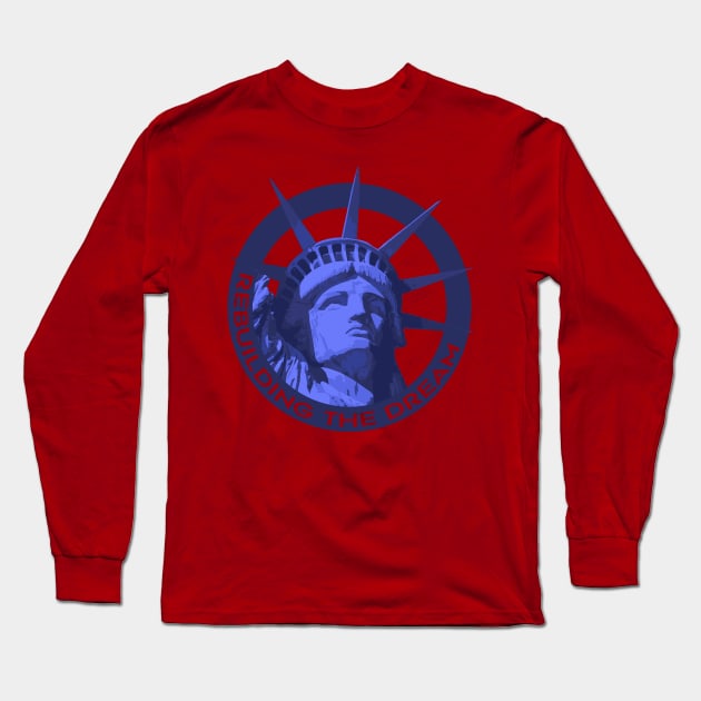 Liberty-Rebuilding the Dream Long Sleeve T-Shirt by UnOfficialThreads